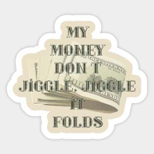 My money don't...it folds Sticker